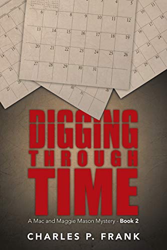 Digging through Time: A Mac and Maggie Mason Mystery - Book 2