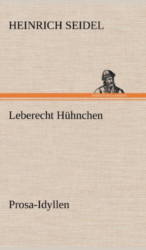 Leberecht Hühnchen: Prosa-Idyllen