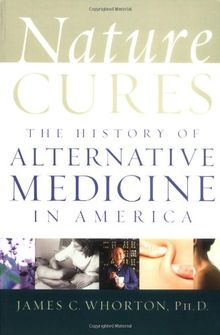 Nature Cures: The History of Alternative Medicine in America