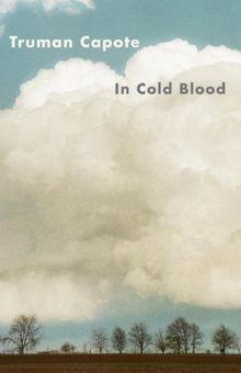 In Cold Blood: A True Account of a Multiple Murder and Its Consequences (Vintage International)