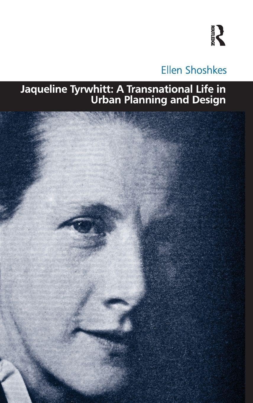 Jaqueline Tyrwhitt: A Transnational Life in Urban Planning and Design (Design and the built environment)