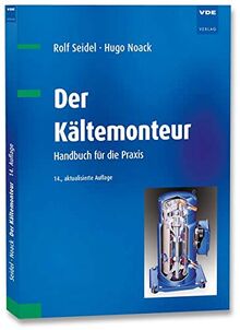 Der Kältemonteur: Handbuch für die Praxis