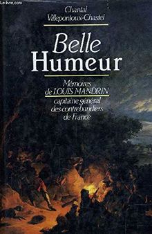 Belle-Humeur: Mémoires de Louis Mandrin, capitaine général des contrebandiers de France de Chantal Villepontoux-Chastel | Livre | état très bon