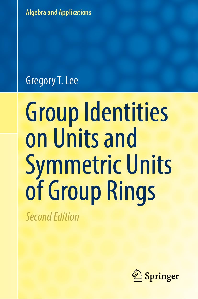 Group Identities on Units and Symmetric Units of Group Rings (Algebra and Applications, 33)