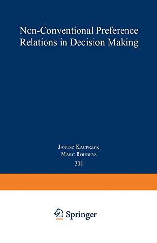 Non-Conventional Preference Relations in Decision Making (Lecture Notes in Economics and Mathematical Systems) (Lecture Notes in Economics and Mathematical Systems, 301, Band 301)