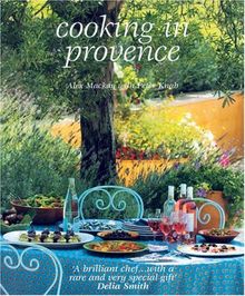 Cooking in Provence: Over 70 Timeless Recipes