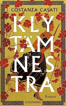 Klytämnestra: Roman - Für alle Leser*innen von Madeline Millers "Ich bin Circe"