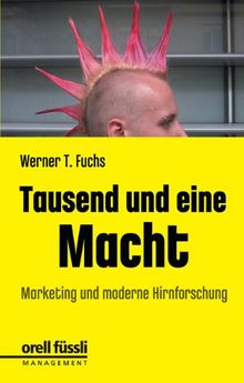 Tausend und eine Macht. Marketing und moderne Hirnforschung