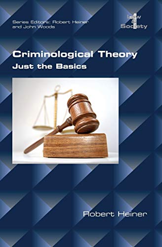 Robert Heiner Criminological Theory. Just The Basics