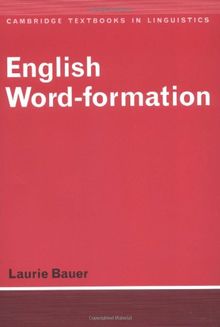 English Word-Formation (Cambridge Textbooks in Linguistics)