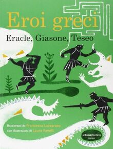 Eroi greci. Eracle, Giasone, Teseo
