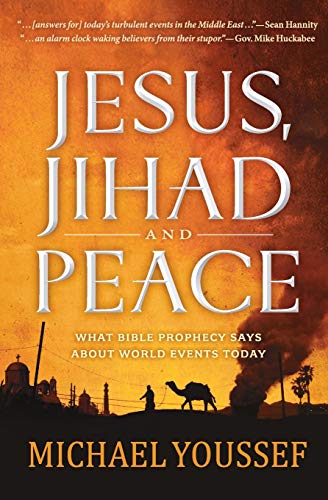 Jesus, Jihad, and Peace: What Bible Prophecy Says About World Events Today