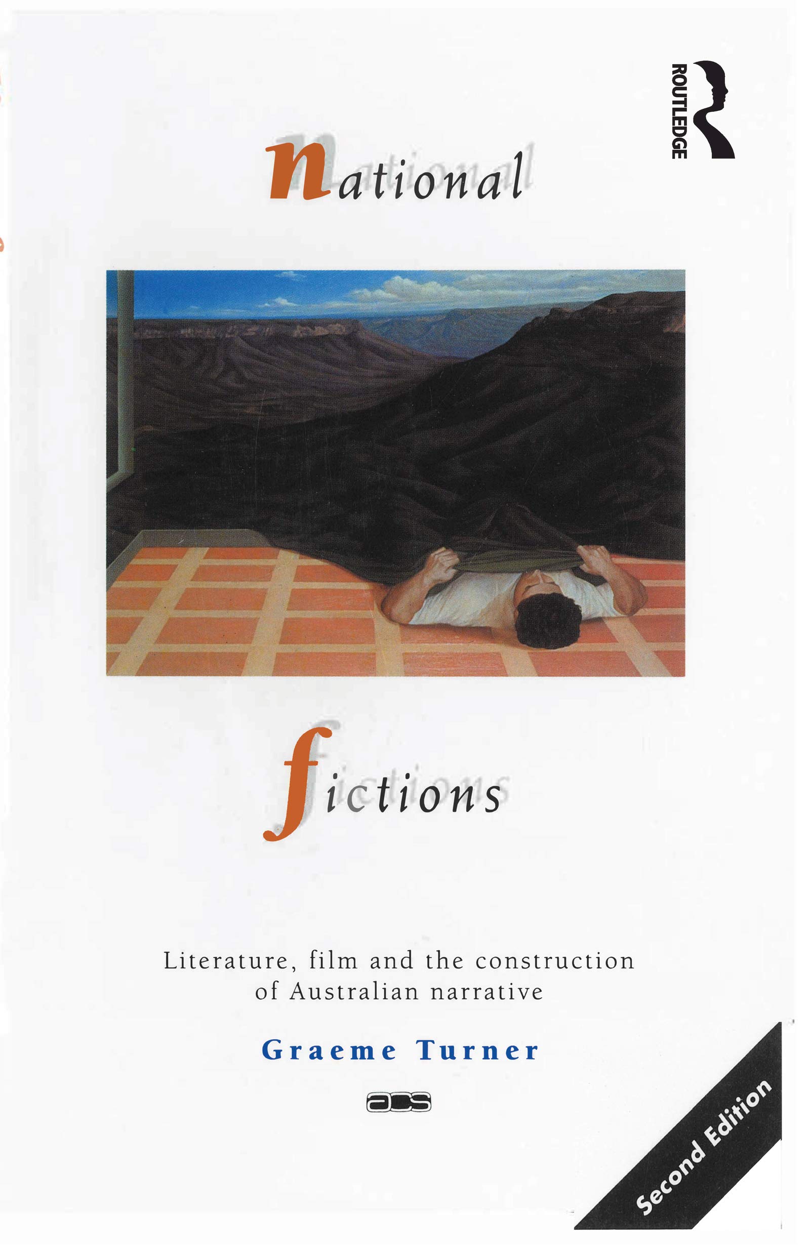 National Fictions: Literature, Film and the Construction of Australian Narrative (Australian Cultural Studies)