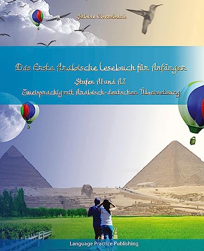 Das Erste Arabische Lesebuch für Anfänger: Stufen A1 und A2 Zweisprachig mit Arabisch-deutscher Übersetzung