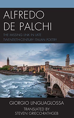 Alfredo de Palchi: The Missing Link in Late Twentieth-Century Italian Poetry (Fairleigh Dickinson University Press Series in Italian Studies)