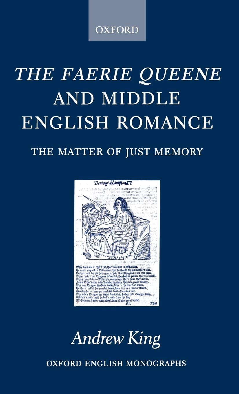 The Faerie Queene and Middle English Romance: The Matter of Just Memory (Oxford English Monographs)