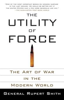 The Utility of Force: The Art of War in the Modern World (Vintage)