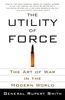 The Utility of Force: The Art of War in the Modern World (Vintage)