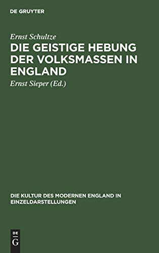 Die geistige Hebung der Volksmassen in England (Die Kultur des modernen England in Einzeldarstellungen, 1, Band 1)