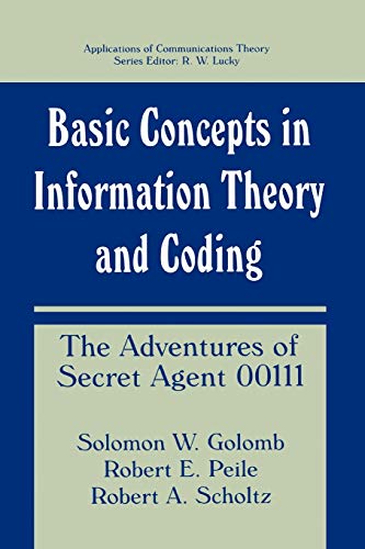 Basic Concepts in Information Theory and Coding: The Adventures of Secret Agent 00111 (Applications of Communications Theory)