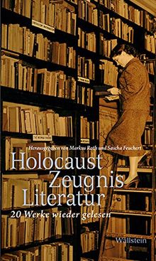 HolocaustZeugnisLiteratur: 20 Werke wieder gelesen