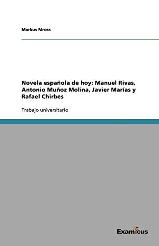 Novela española de hoy: Manuel Rivas, Antonio Muñoz Molina, Javier Marías y Rafael Chirbes