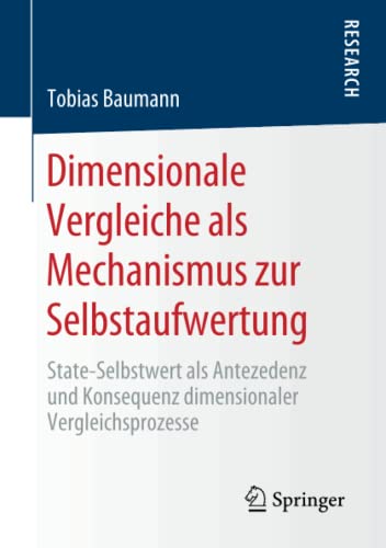 Dimensionale Vergleiche als Mechanismus zur Selbstaufwertung: State-Selbstwert als Antezedenz und Konsequenz dimensionaler Vergleichsprozesse