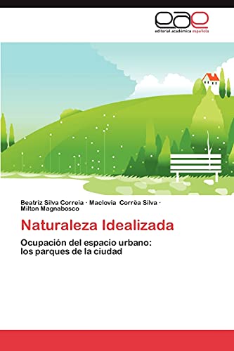Naturaleza Idealizada: Ocupación del espacio urbano: los parques de la ciudad