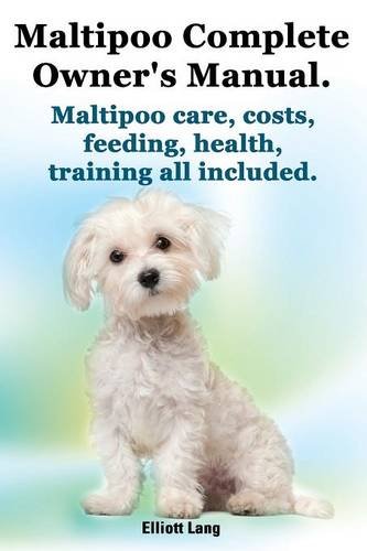Maltipoo Complete Owner's Manual. Maltipoos facts and information. Maltipoo care, costs, feeding, health, training all included