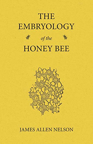 The Embryology of the Honey Bee
