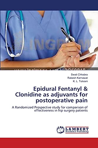 Epidural Fentanyl & Clonidine as adjuvants for postoperative pain: A Randomized Prospective study for comparison of effectiveness in hip surgery patients