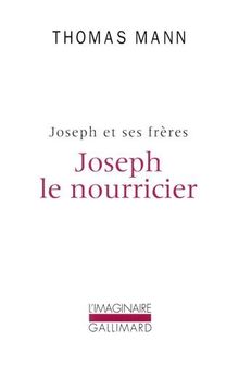 Joseph et ses frères. Vol. 4. Joseph le nourricier