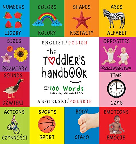 The Toddler's Handbook: Bilingual (English / Polish) (Angielski / Polskie) Numbers, Colors, Shapes, Sizes, ABC Animals, Opposites, and Sounds, with ... Early Readers: Children's Learning Books