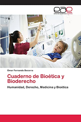 Cuaderno de Bioética y Bioderecho: Humanidad, Derecho, Medicina y Bioética