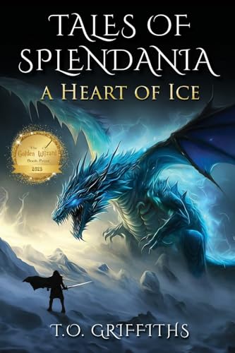 Tales of Splendania: A Heart of Ice - Embark on the action-packed sequel to A Golden Wish, a thrilling fantasy adventure where dragons and heart-pumping action await!