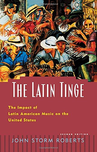 The Latin Tinge: The Impact of Latin American Music on the United States