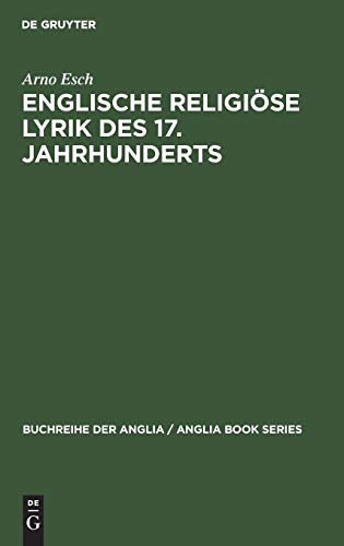 Englische religiöse Lyrik des 17. Jahrhunderts: Studien zu Donne, Herbert, Crashaw, Vaughan (Buchreihe der Anglia / Anglia Book Series, 5, Band 5)