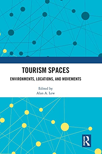 Tourism Spaces: Environments, Locations, and Movements
