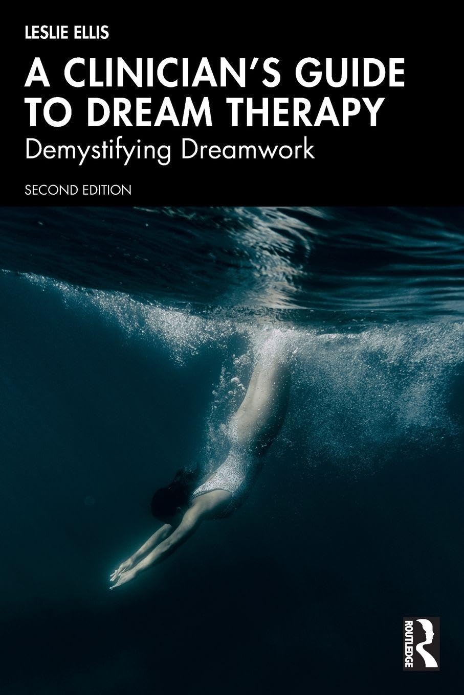Leslie Ellis A Clinician’s Guide To Dream Therapy, Demystifying Dreamwork