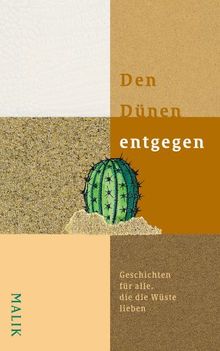 Den Dünen entgegen: Geschichten für alle, die die Wüste lieben