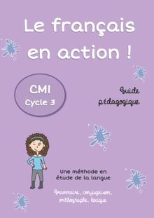 Le français en action !: Guide pédagogique CM1