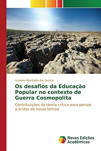 Os desafios da Educação Popular no contexto de Guerra Cosmopolita: Contribuições da teoria crítica para pensar a aridez de nosso tempo