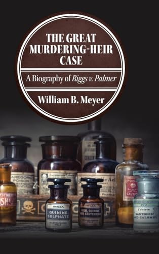 The Great Murdering-Heir Case: A Biography of Riggs v. Palmer