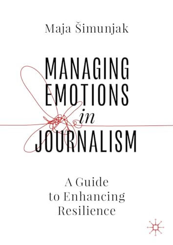 Managing Emotions in Journalism: A Guide to Enhancing Resilience