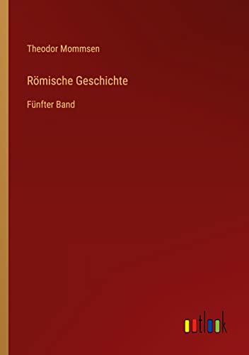 Römische Geschichte: Fünfter Band