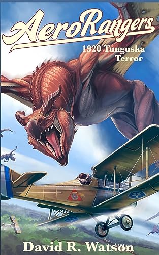 1920 Tunguska Terror: The Adventures of Demon Squadron: League of Nations Aero Rangers (Aero Rangers1, Band 1)