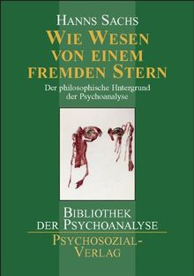 Wie Wesen von einem fremden Stern: Der philosophische Hintergrund der Psychoanalyse