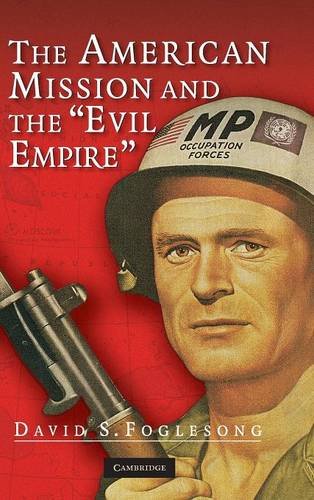 The American Mission and the 'Evil Empire': The Crusade for a 'Free Russia' since 1881