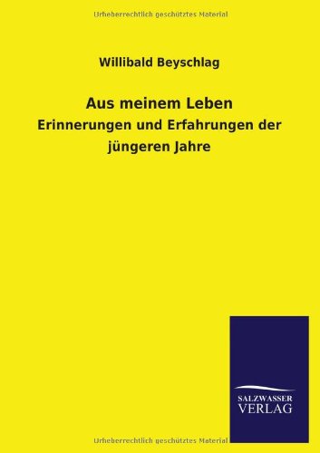 Aus meinem Leben: Erinnerungen und Erfahrungen der jüngeren Jahre