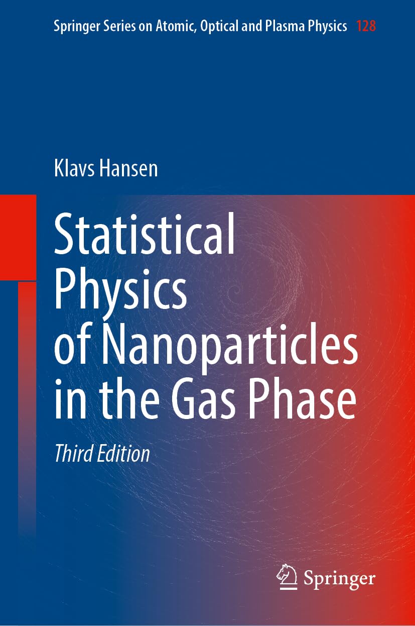 Statistical Physics of Nanoparticles in the Gas Phase (Springer Series on Atomic, Optical, and Plasma Physics, 128, Band 128)